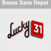 Les bonus sans depot à ne pas manquer sur Lucky31