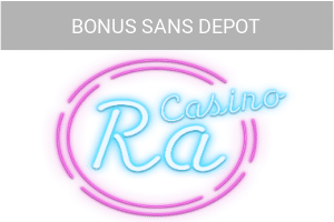 Tout savoir sur le bonus sans depot Ra Casino